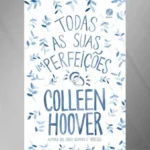 "Todas as Suas (Im)Perfeições", de Colleen Hoover